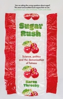 Sugar rush: Science, politics and the demonisation of fatness 1526151553 Book Cover