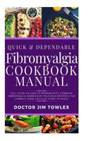 Quick & Dependable Fibromyalgia Cookbook Manual: Full Guide on How to Permanently Conquer Fibromyalgia Worries by Delicious Recipes & the Correct Food List Plus Those to Avoid 1070877212 Book Cover