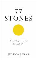 77 Stones: A Breathing Blueprint for Real Life B0H6R8KYJQ Book Cover