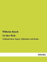 UT Oler Welt, Volksm�rchen, Sagen, Volkslieder Und Reime 1484072537 Book Cover