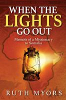 When the Lights Go Out: Memoir of a Missionary to Somalia 0994616600 Book Cover