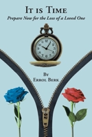 It is Time: Prepare Now for the Loss of a Loved One 1685171737 Book Cover