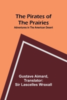 The Pirates of the Prairies: Adventures in the American Desert 9357918256 Book Cover