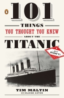 101 Things You Thought You Knew about the Titanic But Didn't 0143119095 Book Cover