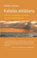 Kabalas atklāsana - Laimes atrasanas ceļvedis Zemes iedzīvotājiem 1772281093 Book Cover