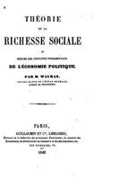 Th�orie de la Richesse Sociale, Ou, R�sum� Des Principes Fondamentaux de l'�conomie Politique 1522988084 Book Cover