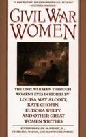 Civil War Women: The Civil War Seen Through Women's Eyes in Stories by Louisa May Alcott and others 0671702483 Book Cover