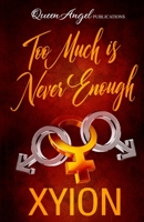Too Much Is Never Enough 0986354864 Book Cover