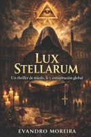 Lux Stellarum: Un thriller de miedo, fe y conspiración global (Spanish Edition) B0GQYVFDS6 Book Cover