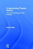 Programming Theater History: The Actor's Workshop of San Francisco 0415516706 Book Cover