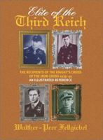 Elite of the Third Reich: The Recipients of the Knight's Cross of the Iron Cross 1939-45 1874622469 Book Cover