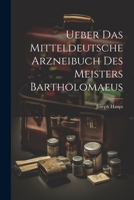 Ueber Das Mitteldeutsche Arzneibuch Des Meisters Bartholomaeus 1022660810 Book Cover