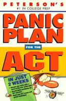 Peterson's Panic Plan for the Act in Just 2 Weeks: In Just 2 Weeks Sharpen Skills With a Down-To-The Wire Action Plan, Build Test Taking Skills for Act Success, Boost Act Scores With Proven (1st ed) 156079769X Book Cover