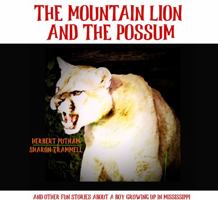 The Mountain Lion and the Possum: and Other Fun Stories about a Boy Growing Up in Mississippi 0578913194 Book Cover