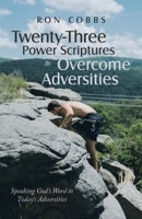 Twenty-Three Power Scriptures to Overcome Adversities: Speaking God's Word to Today's Adversities B0CDF7X42X Book Cover