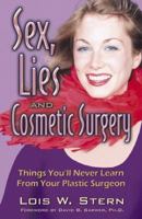 Sex, Lies and Cosmetic Surgery: Things You'll Never Learn From Your Plastic Surgeon 074143220X Book Cover