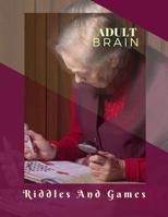 Adult Brain Riddles And Games: Hours of brain-boosting entertainment for adults and kids, The Supreme Word Search Book for Adults. 1082100021 Book Cover