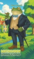 Bartholomew Hoppinlilypond 1037103211 Book Cover