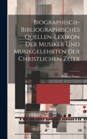 Biographisch-bibliographisches Quellen-Lexikon der Musiker und Musikgelehrten der christlichen Zeitr 1022007076 Book Cover