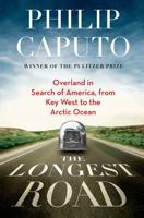 The Longest Road: Overland in Search of America, from Key West to the Arctic Ocean 0805094466 Book Cover