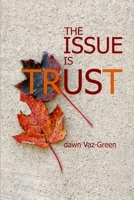 The Issue Is Trust 0557224683 Book Cover