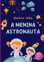A Menina Astronauta (Portuguese Edition) 6500199316 Book Cover