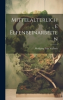 Mittelalterliche Elfenbeinarbeiten 1021474568 Book Cover