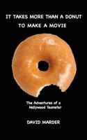 It Takes More Than A Donut To Make A Movie 1523980583 Book Cover