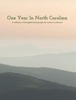 One Year In North Carolina: A Collection Of Thoughtful Photographs 0368278794 Book Cover