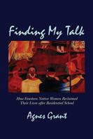 Finding My Talk: How Fourteen Native Women Reclaimed their Lives after Residential School 1894856570 Book Cover