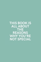 This Book is All About The Reasons Why You're Not Special: Medium Lined Notebook/Journal for Work, School, and Home Funny Mint Green 1661245536 Book Cover