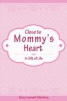 Close to Mommy's Heart 1604776722 Book Cover
