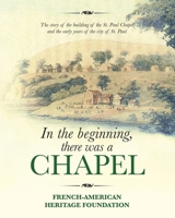 In the Beginning, there was a Chapel 1530627257 Book Cover
