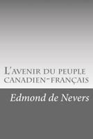 L'Avenir Du Peuple Canadien-Fran�ais (Classic Reprint) 153520897X Book Cover