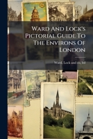 A Pictorial and Descriptive Guide to London, Its Public Buildings, Leading Thoroughfares, and Principal Objects of Interest: With Notices of the Centr 1286104696 Book Cover