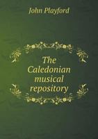 The Caledonian Musical Repository 5518998821 Book Cover
