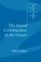 The Social Construction of the Ocean (Cambridge Studies in International Relations) 0521010578 Book Cover