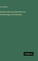 Studien über den Hohofen zur Darstellung von Roheisen (German Edition) 3563150478 Book Cover