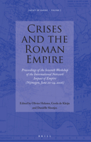 Crises and the Roman Empire: Proceedings of the Seventh Workshop of the International Network Impact of Empire (Nijmegen, June 20-24, 2006) 9004160507 Book Cover