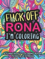 Fuck Off Rona I'm Coloring: A funny Adult Coloring book to relieve stress and relaxation: Pandemic coloring book for adults; Swear word coloring pages for self-care during Quarantine. B08VX172VW Book Cover