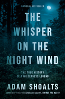 The Whisper on the Night Wind: The True History of a Wilderness Legend 073524104X Book Cover