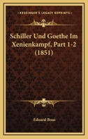 Schiller Und Goethe Im Xenienkampf, Part 1-2 (1851) 1167722108 Book Cover