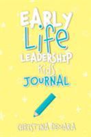 Early Life Leadership Kids Journal 1947442082 Book Cover