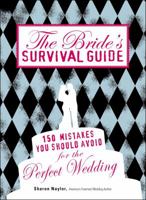 The Bride's Survival Guide: 150 Mistakes You Should Avoid for the Perfect Wedding 1598698176 Book Cover