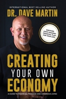 Creating Your Own Economy: A Guide to Financial Freedom and Generous Living 1964794447 Book Cover