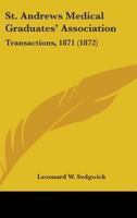 St. Andrews Medical Graduates' Association: Transactions, 1871 1164900064 Book Cover