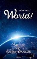 Love You, World! 3711604692 Book Cover