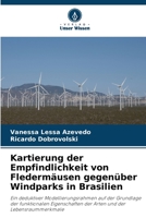 Kartierung der Empfindlichkeit von Fledermäusen gegenüber Windparks in Brasilien 6206333876 Book Cover