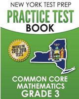 New York Test Prep Practice Test Book Common Core Mathematics Grade 3: Covers the Common Core Learning Standards (Ccls) 1503151808 Book Cover