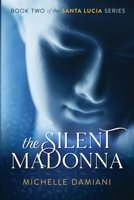 The Silent Madonna: Book Two of the Santa Lucia Series 0578488248 Book Cover
